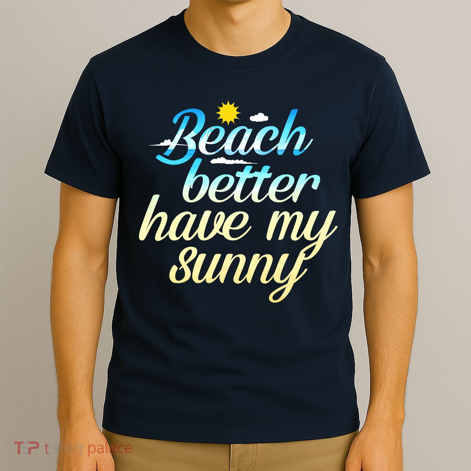 Beach Better Have My Sunny T-Shirt
