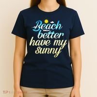 Beach Better Have My Sunny T-Shirt thumb 4