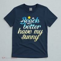 Beach Better Have My Sunny T-Shirt thumb 5