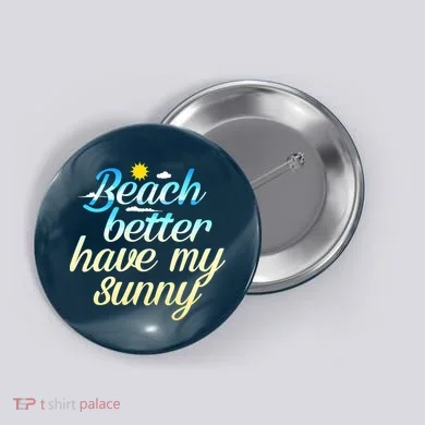Beach Better Have My Sunny Button