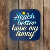 Beach Better Have My Sunny Coaster thumb 0