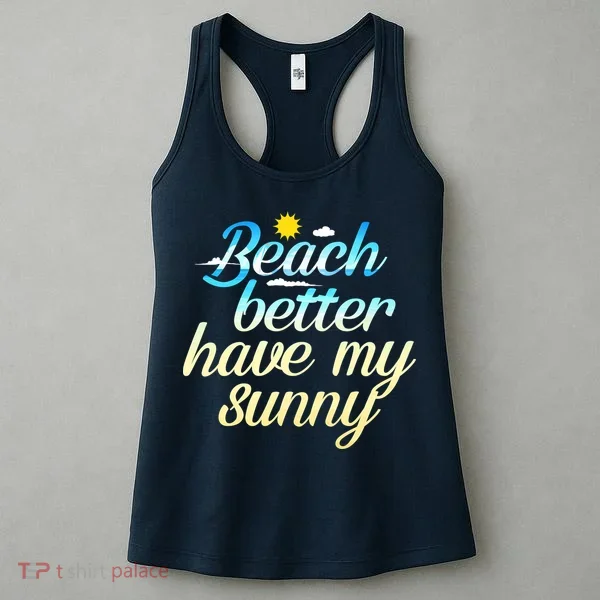Beach Better Have My Sunny Women's Tank Top