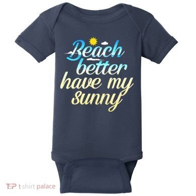 Beach Better Have My Sunny Baby Bodysuit