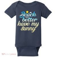 Beach Better Have My Sunny Baby Bodysuit thumb 0