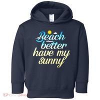 Beach Better Have My Sunny Toddler Hoodie thumb 0