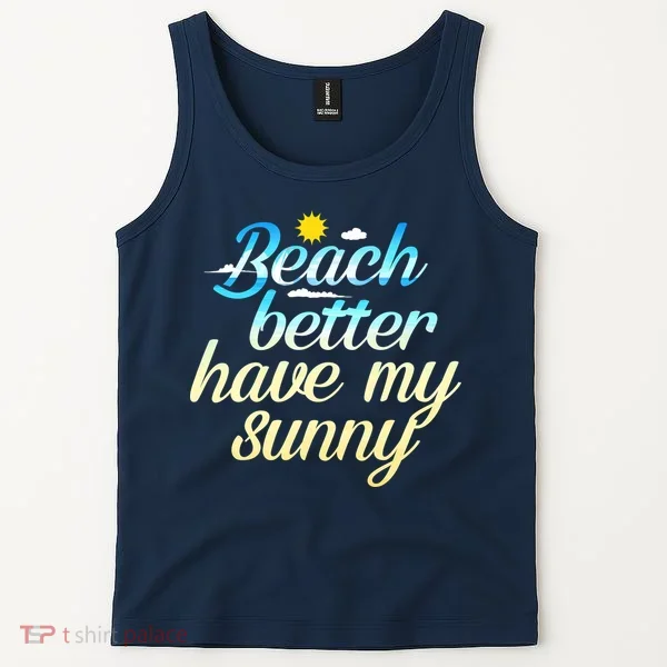 Beach Better Have My Sunny Tank Top