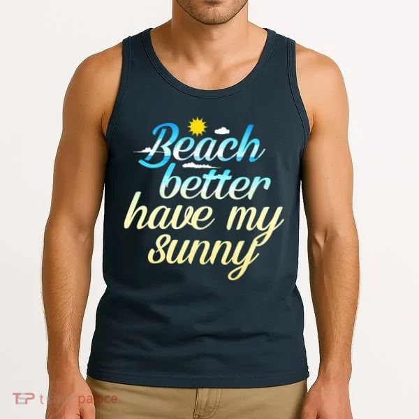 Beach Better Have My Sunny Tank Top
