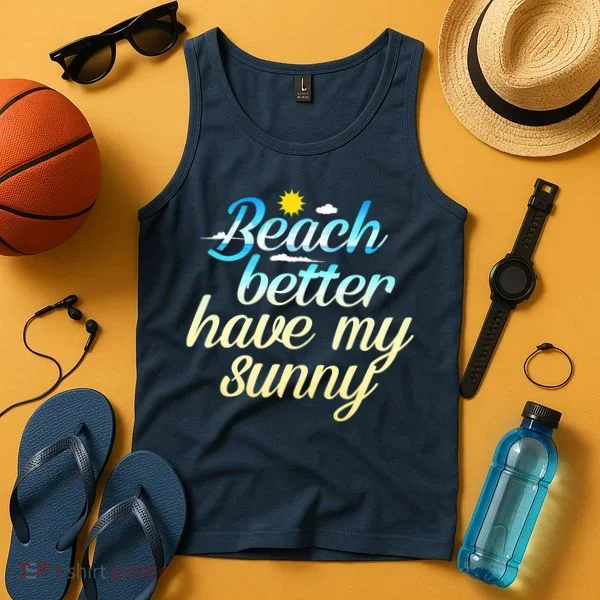 Beach Better Have My Sunny Tank Top