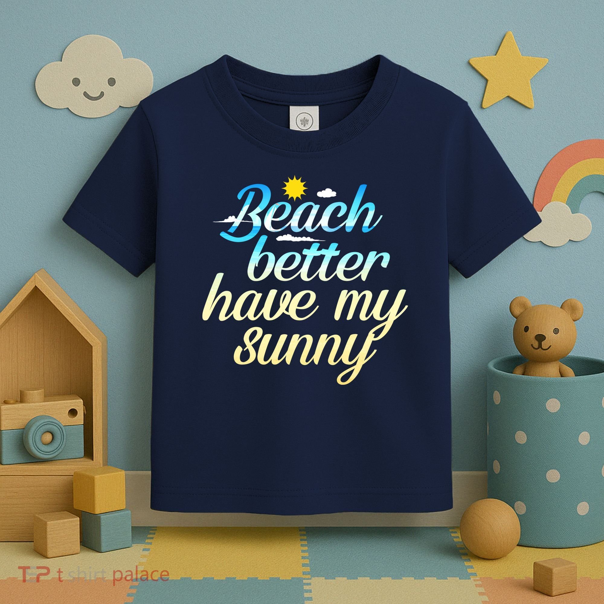 Beach Better Have My Sunny Toddler T-Shirt