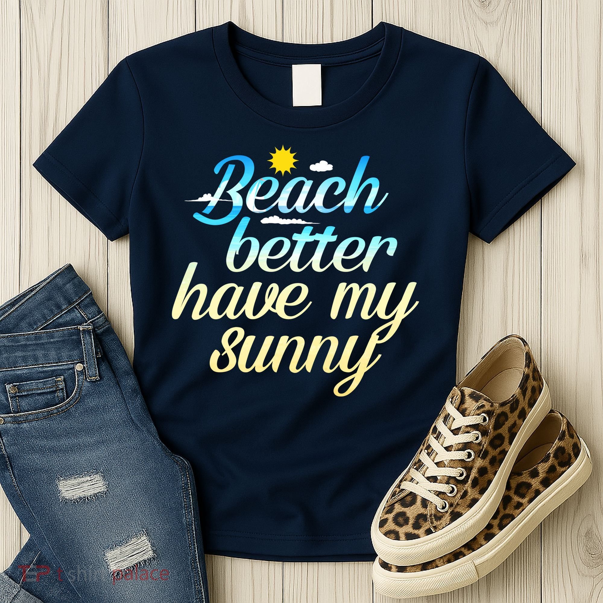 Beach Better Have My Sunny Women's T-Shirt