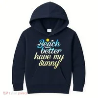 Beach Better Have My Sunny Kids Hoodie thumb 0