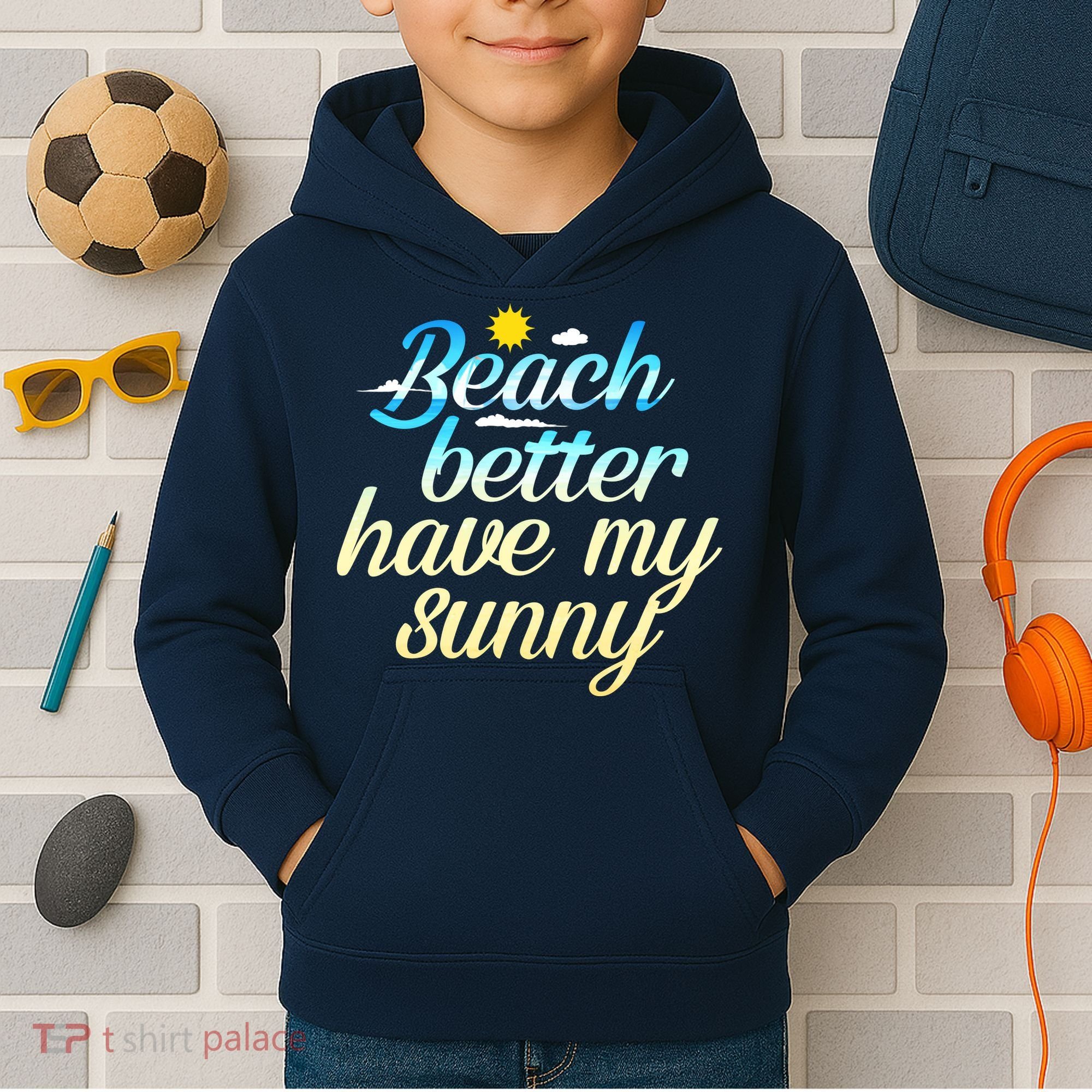 Beach Better Have My Sunny Kids Hoodie