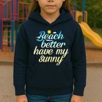 Beach Better Have My Sunny Kids Hoodie thumb 3