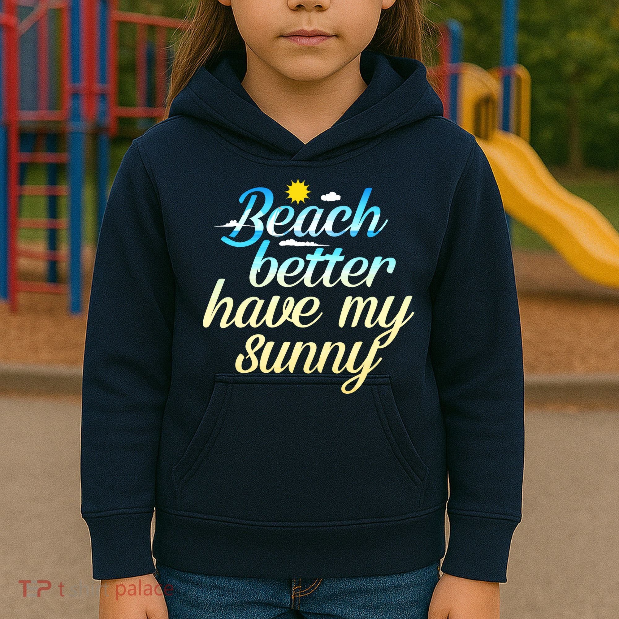 Beach Better Have My Sunny Kids Hoodie