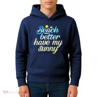 Beach Better Have My Sunny Kids Hoodie thumb 4