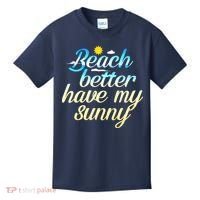 Beach Better Have My Sunny Kids T-Shirt thumb 0
