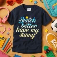 Beach Better Have My Sunny Kids T-Shirt thumb 3