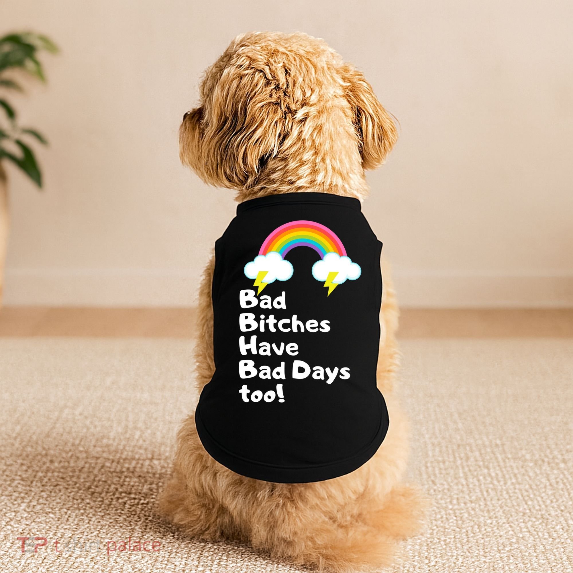 Bad Bitches Have Bad Days Too Funny Doggie Tank