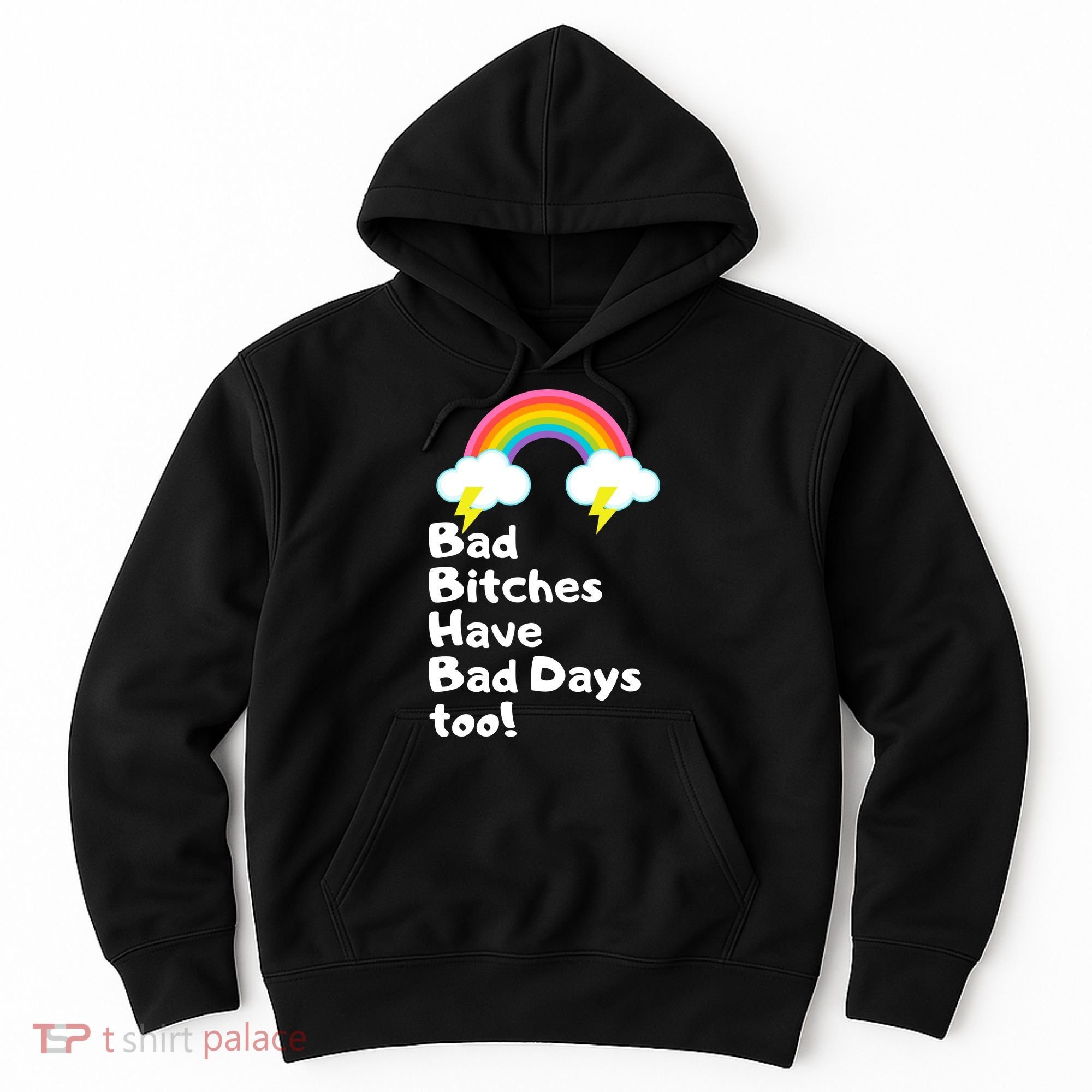 Bad Bitches Have Bad Days Too Funny Hoodie