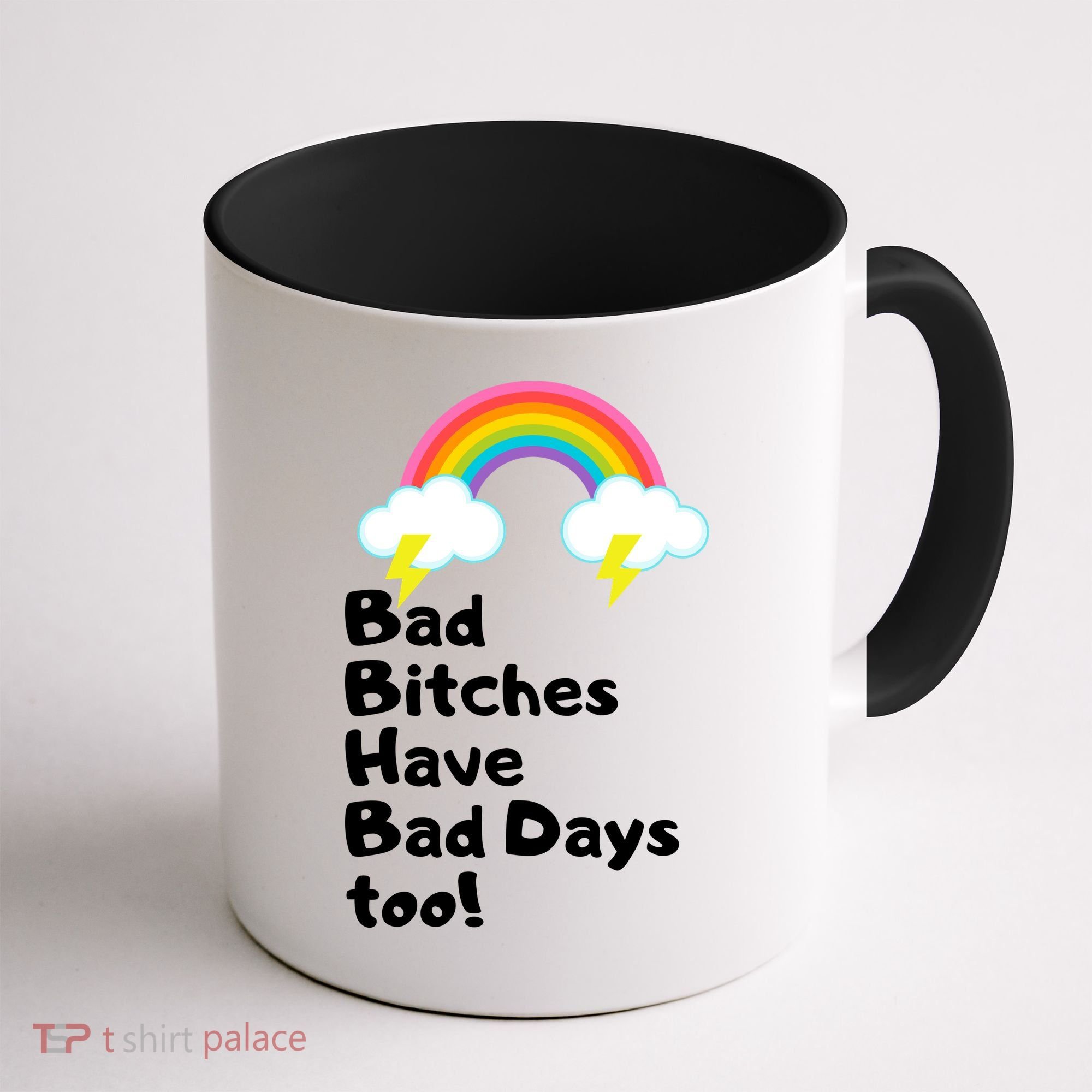 Bad Bitches Have Bad Days Too Funny Coffee Mug