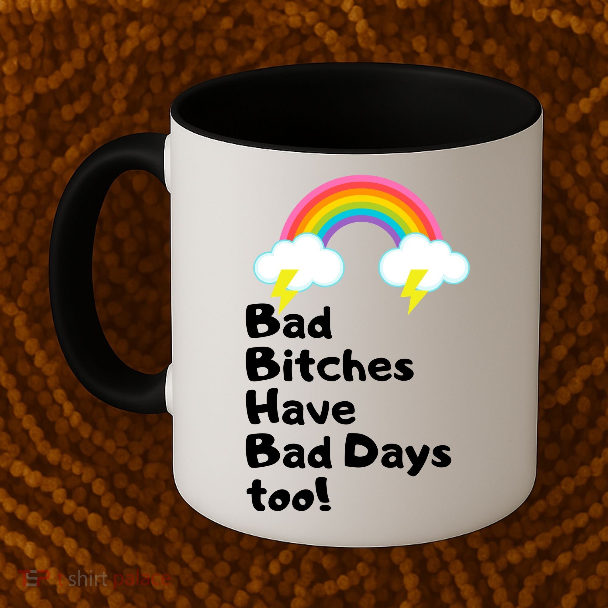 Bad Bitches Have Bad Days Too Funny Coffee Mug