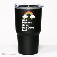 Bad Bitches Have Bad Days Too Funny Tumbler thumb 0