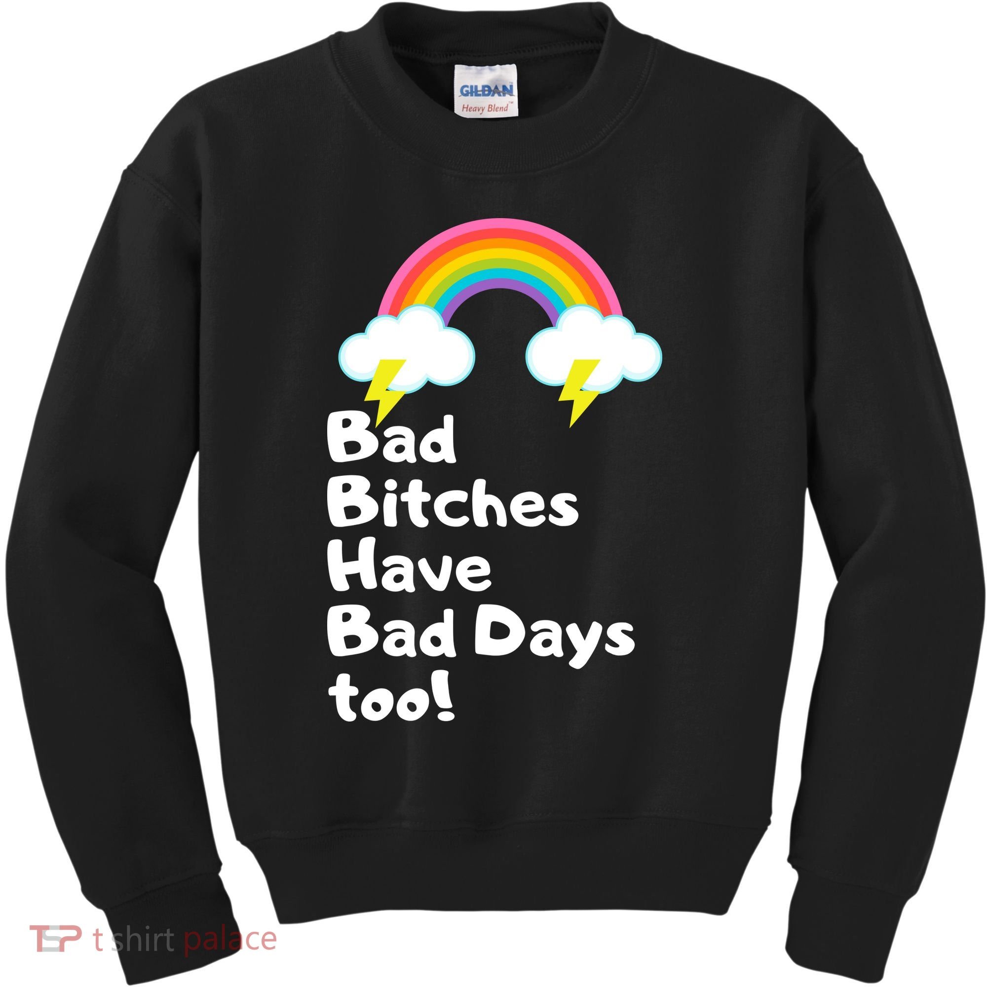 Bad Bitches Have Bad Days Too Funny Kids Sweatshirt