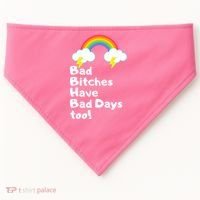 Bad Bitches Have Bad Days Too Funny USA-Made Doggie Bandana thumb 0