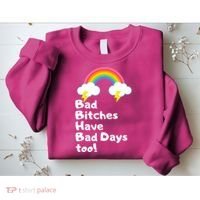 Bad Bitches Have Bad Days Too Funny Sweatshirt thumb 2