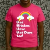 Bad Bitches Have Bad Days Too Funny T-Shirt thumb 3