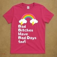 Bad Bitches Have Bad Days Too Funny T-Shirt thumb 5