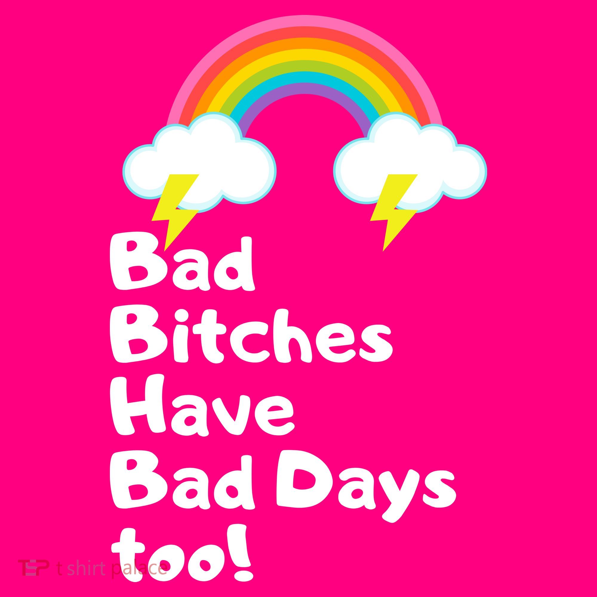 Bad Bitches Have Bad Days Too Funny Button