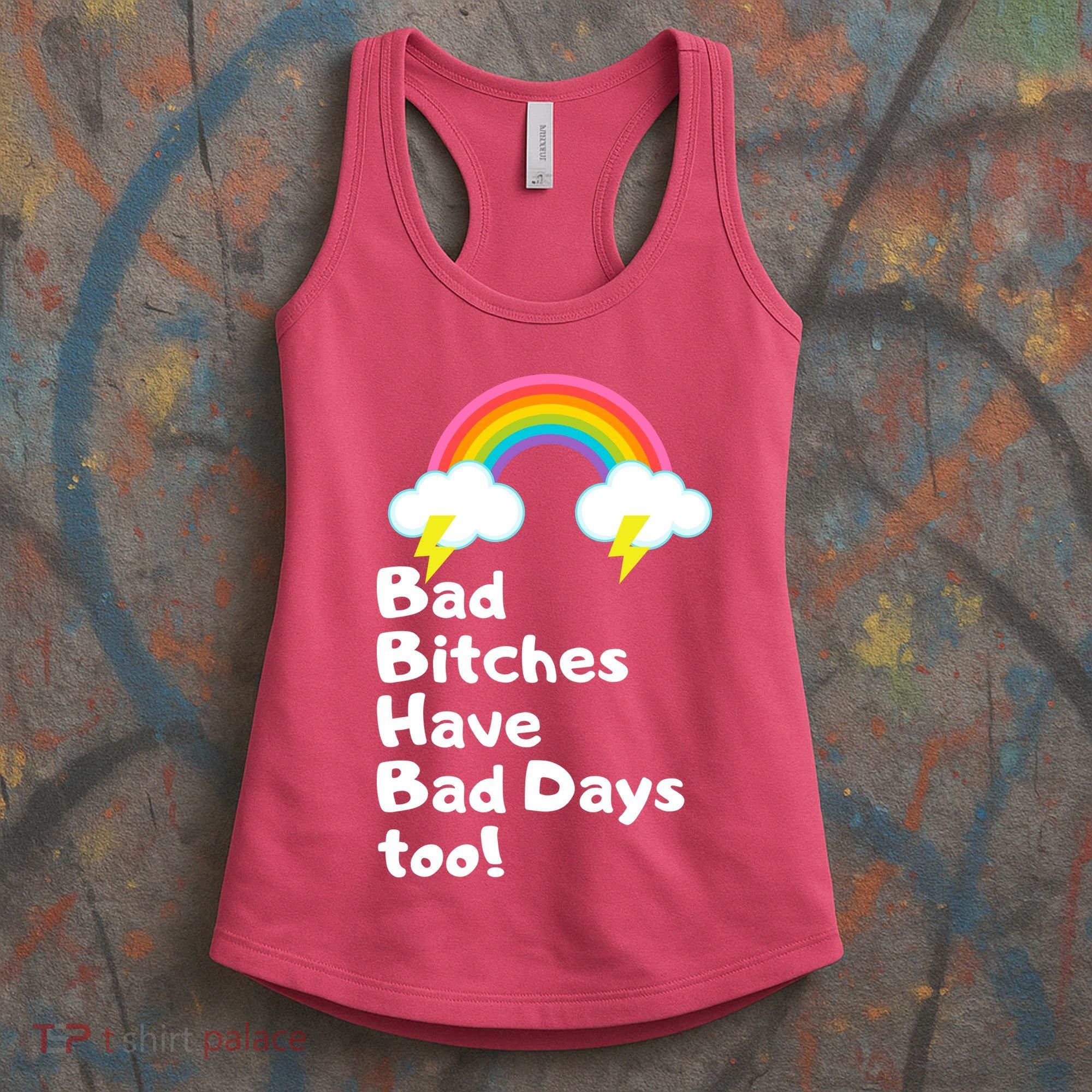Bad Bitches Have Bad Days Too Funny Women's Tank Top
