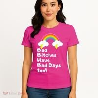 Bad Bitches Have Bad Days Too Funny Women's T-Shirt thumb 4