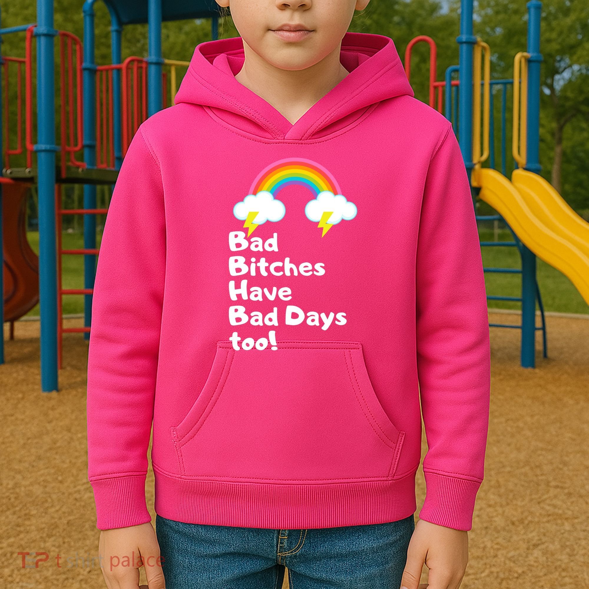 Bad Bitches Have Bad Days Too Funny Kids Hoodie