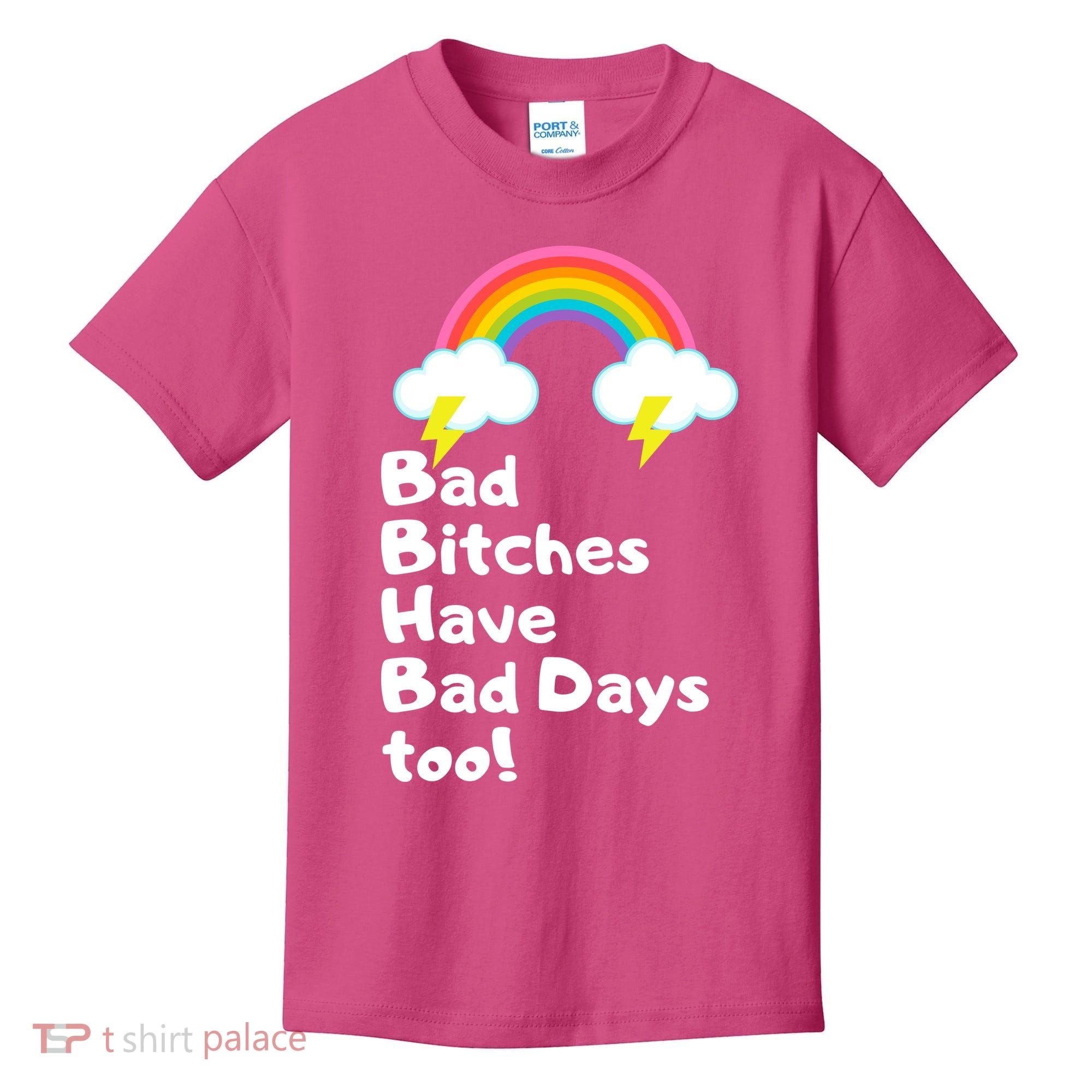 Bad Bitches Have Bad Days Too Funny Kids T-Shirt