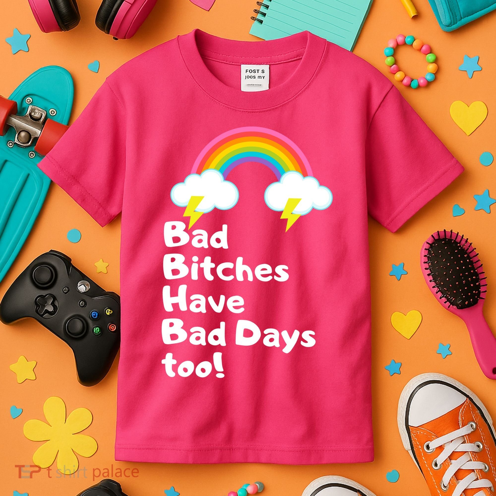 Bad Bitches Have Bad Days Too Funny Kids T-Shirt