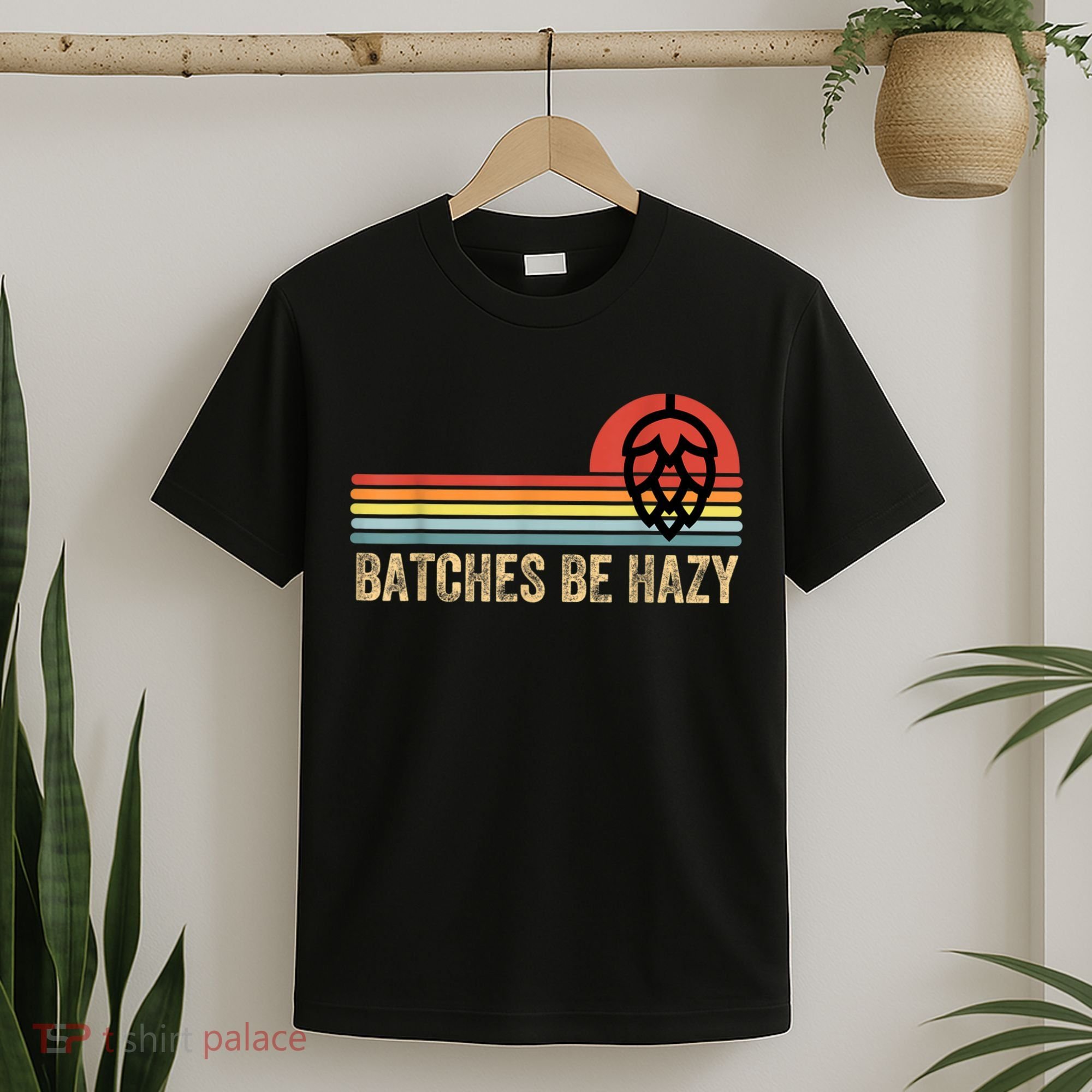 Batches Be Hazy IPA Craft Beer S For Men Women Vintage T-Shirt