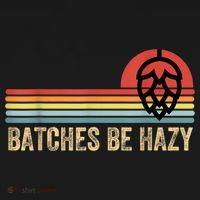 Batches Be Hazy IPA Craft Beer S For Men Women Vintage T-Shirt thumb 7