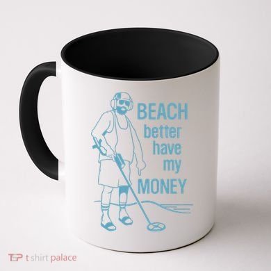Beach Better Have My Money Coffee Mug