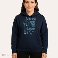 Beach Better Have My Money Hoodie thumb 5