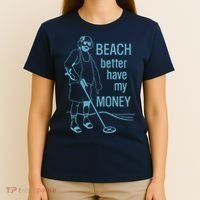 Beach Better Have My Money T-Shirt thumb 4