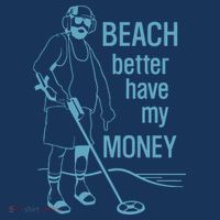 Beach Better Have My Money T-Shirt thumb 7