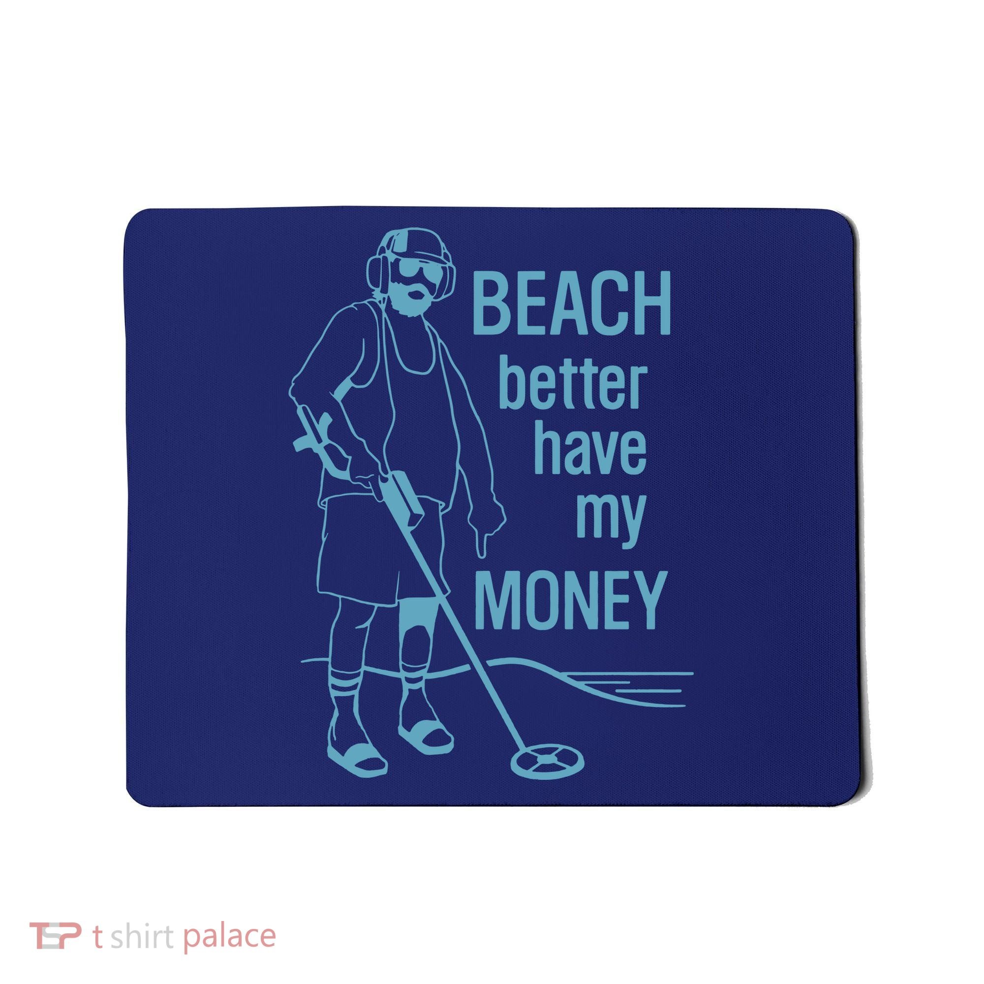 Beach Better Have My Money Mousepad