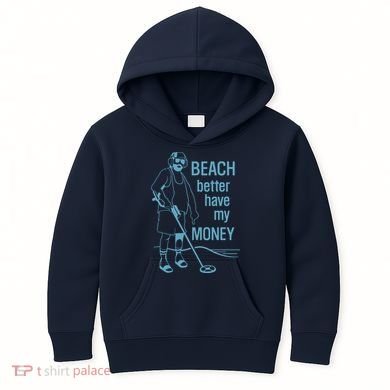 Beach Better Have My Money Kids Hoodie