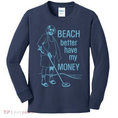 Beach Better Have My Money Kids Long Sleeve Shirt