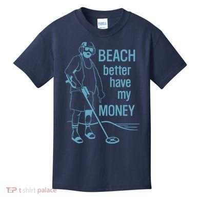 Beach Better Have My Money Kids T-Shirt