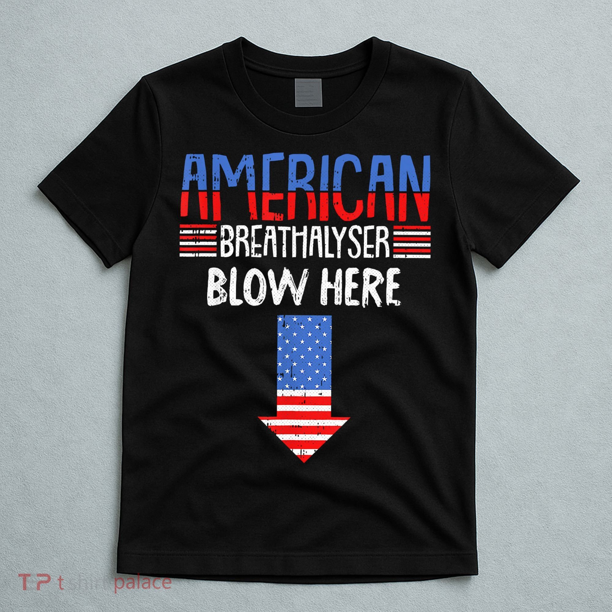 Breathalyzer Blow Here Funny 4th Of July Funny American Flag T-Shirt