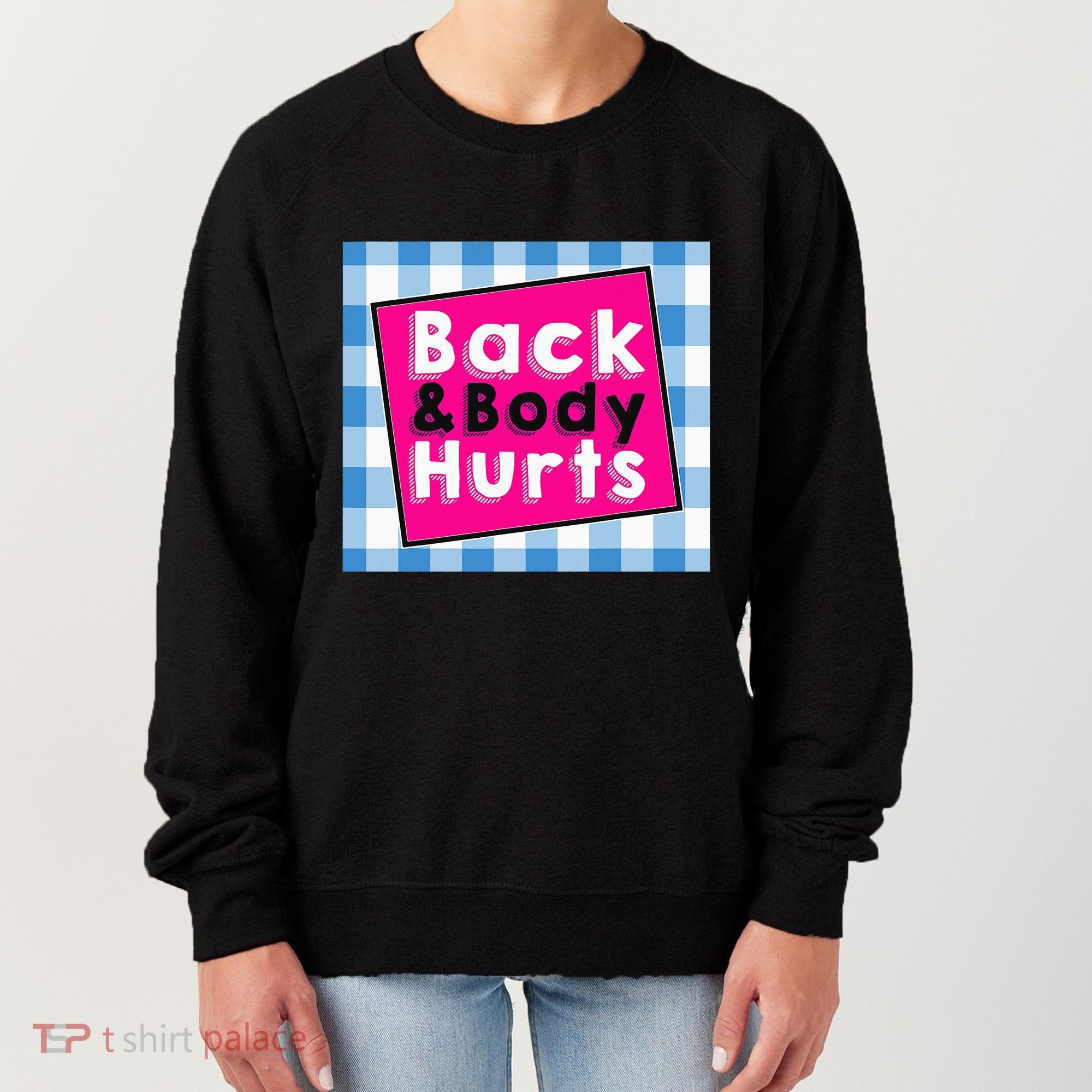 Back Body Hurts Humorous Quote Workout Gym Women's Sweatshirt
