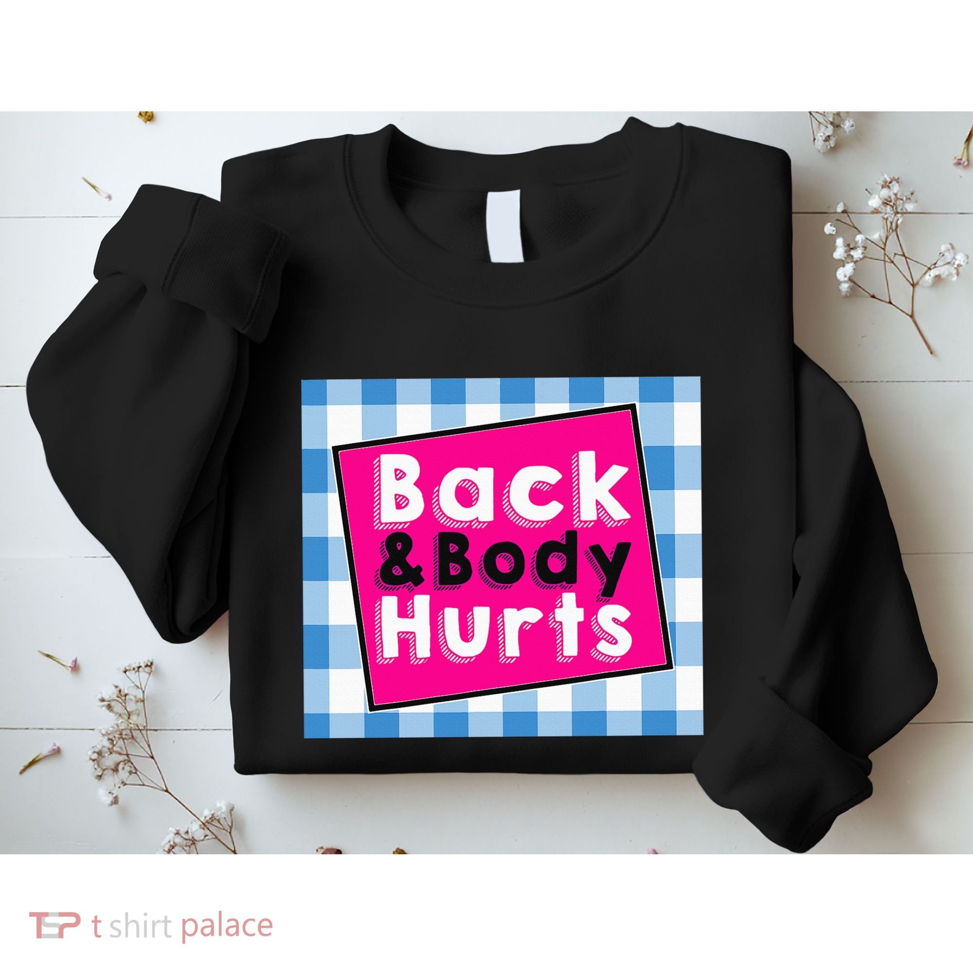 Back Body Hurts Humorous Quote Workout Gym Sweatshirt